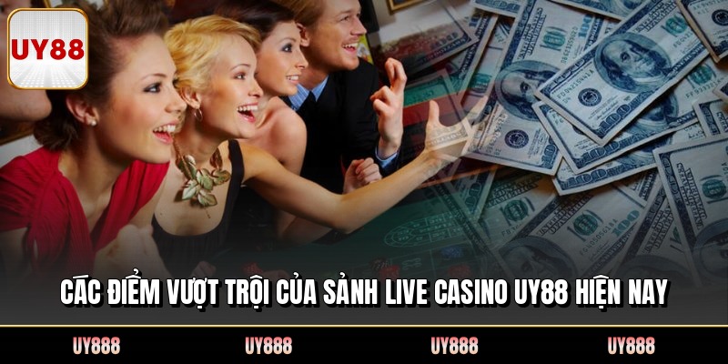 Các điểm vượt trội của sảnh live casino UY88 hiện nay