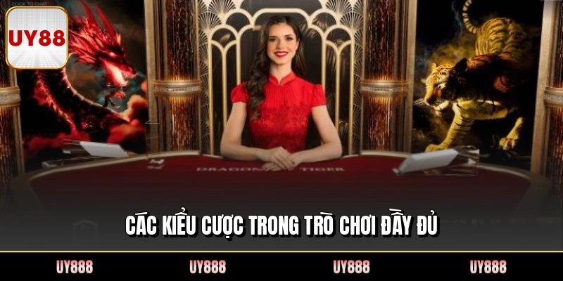 Các kiểu cược trong trò chơi đầy đủ
