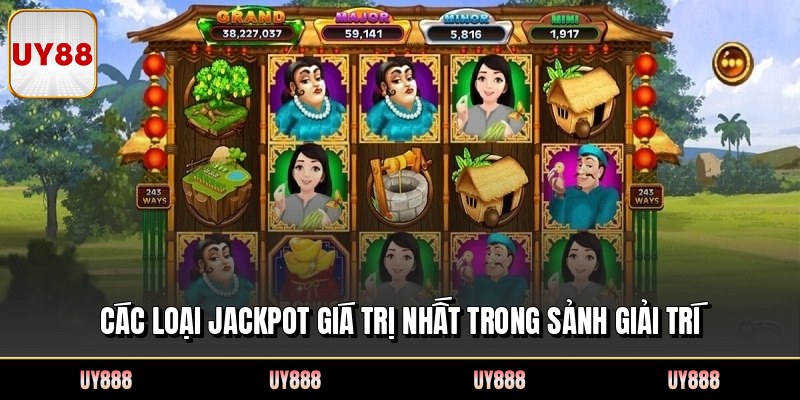 Các loại jackpot giá trị nhất trong sảnh giải trí