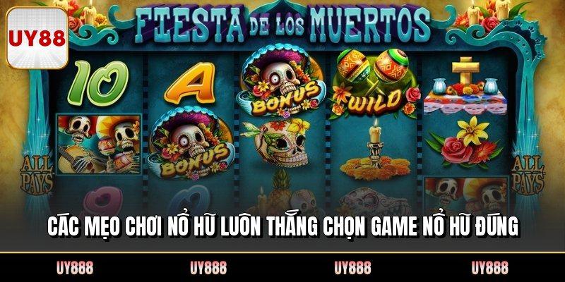 Các mẹo chơi nổ hũ luôn thắng chọn game nổ hũ đúng