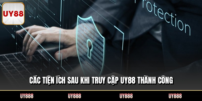 Các tiện ích sau khi truy cập UY88 thành công