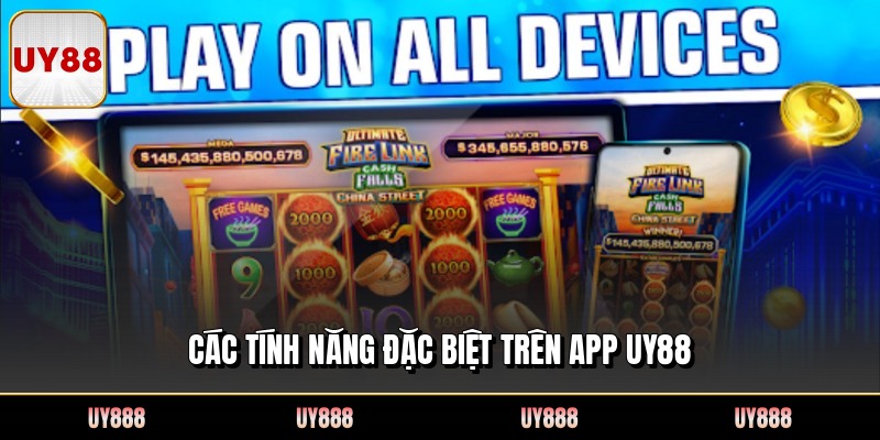 Các tính năng đặc biệt trên app UY88