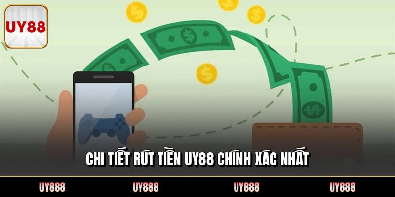 Chi tiết rút tiền UY88 chính xác nhất