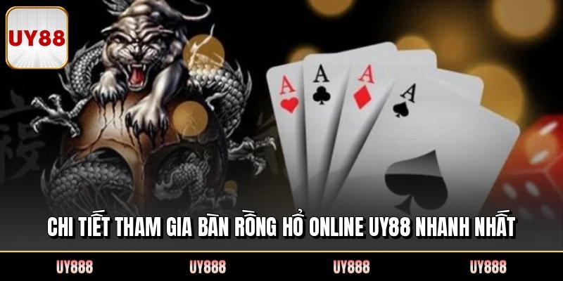 Chi tiết tham gia bàn rồng hổ online UY88 nhanh nhất