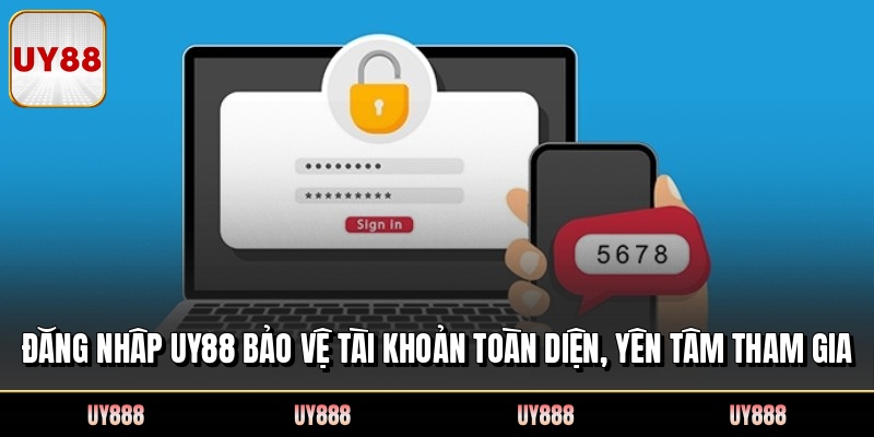 Đăng Nhâp UY88 Bảo Vệ Tài Khoản Toàn Diện, Yên Tâm Tham Gia