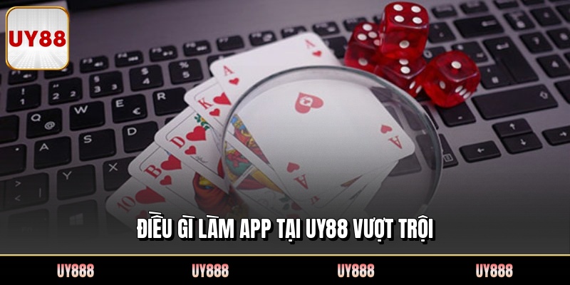 Điều gì làm app tại UY88 vượt trội