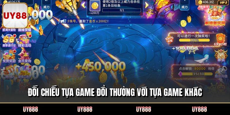 Đối chiếu tựa game đổi thưởng với tựa game khác