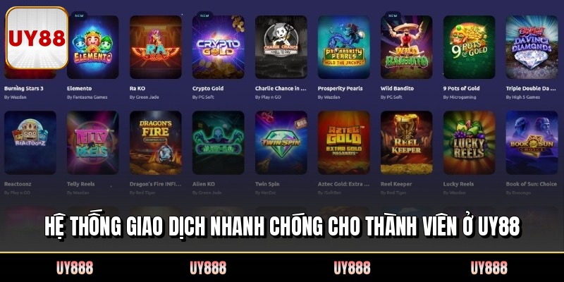 Hệ thống giao dịch nhanh chóng cho thành viên ở UY88