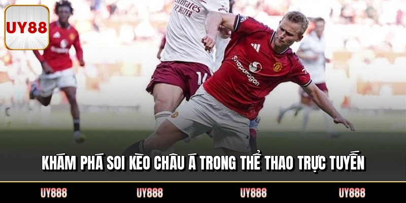 Khám phá soi kèo châu Á trong thể thao trực tuyến