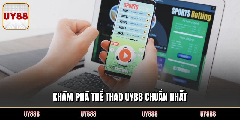 Khám phá thể thao UY88 chuẩn nhất