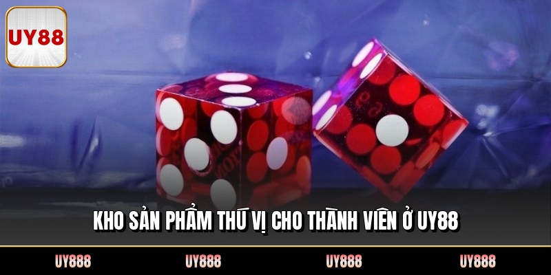 Kho sản phẩm thú vị cho thành viên ở UY88