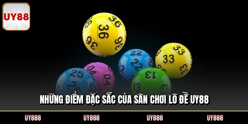 Những điểm đặc sắc của sân chơi lô đề UY88