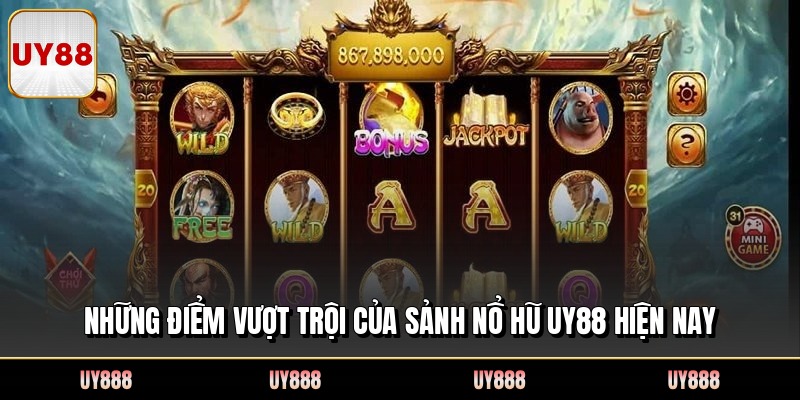 Những điểm vượt trội của sảnh nổ hũ UY88 hiện nay