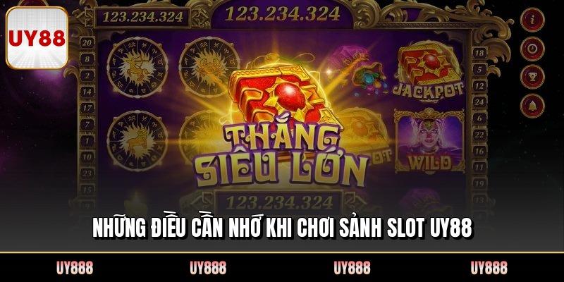 Những điều cần nhớ khi chơi sảnh slot UY88