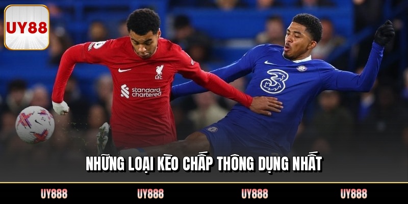 Những loại kèo chấp thông dụng nhất