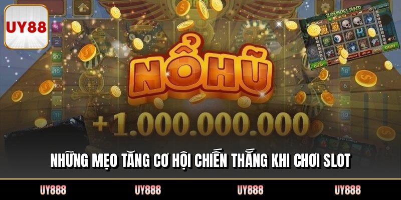 Những mẹo tăng cơ hội chiến thắng khi chơi slot