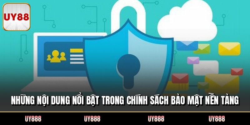 Những nội dung nổi bật trong chính sách bảo mật nền tảng