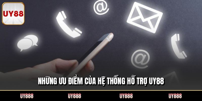 Những ưu điểm của hệ thống hỗ trợ UY88