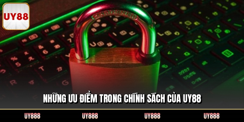 Những ưu điểm trong chính sách của UY88