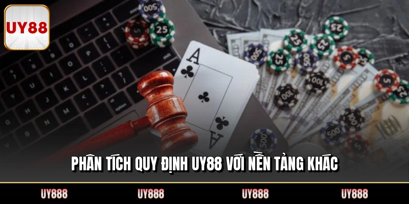 Phân tích quy định UY88 với nền tảng khác