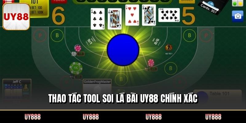 Thao tác tool soi lá bài UY88 chính xác