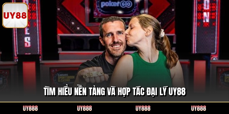 Tìm hiểu nền tảng và hợp tác đại lý UY88