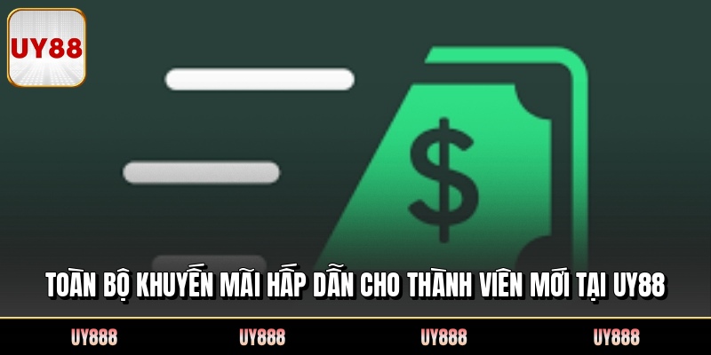 Toàn bộ khuyến mãi hấp dẫn cho thành viên mới tại UY88